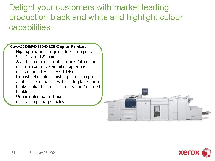 Delight your customers with market leading production black and white and highlight colour capabilities Delight your customers with market leading production black and white and highlight colour capabilities