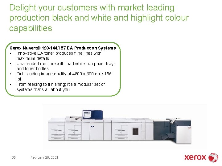 Delight your customers with market leading production black and white and highlight colour capabilities Delight your customers with market leading production black and white and highlight colour capabilities