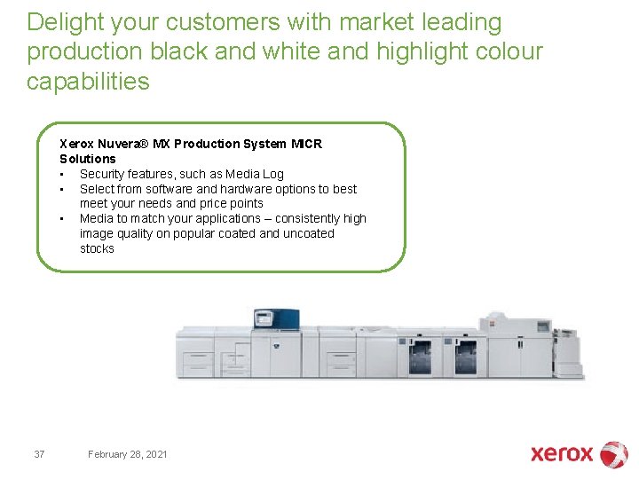 Delight your customers with market leading production black and white and highlight colour capabilities Delight your customers with market leading production black and white and highlight colour capabilities