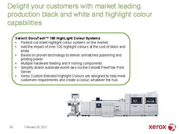 Delight your customers with market leading production black and white and highlight colour capabilities Delight your customers with market leading production black and white and highlight colour capabilities