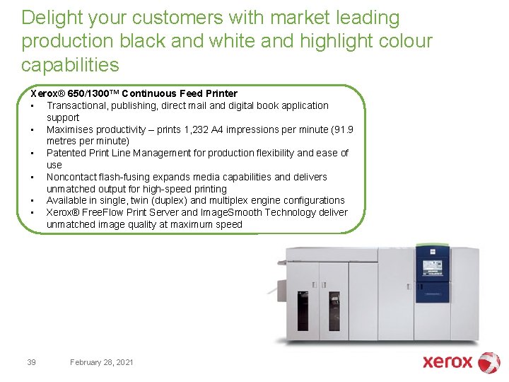 Delight your customers with market leading production black and white and highlight colour capabilities Delight your customers with market leading production black and white and highlight colour capabilities
