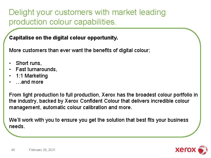 Delight your customers with market leading production colour capabilities. Capitalise on the digital colour Delight your customers with market leading production colour capabilities. Capitalise on the digital colour