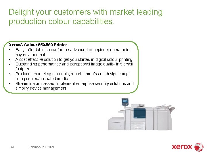Delight your customers with market leading production colour capabilities. Xerox® Colour 550/560 Printer • Delight your customers with market leading production colour capabilities. Xerox® Colour 550/560 Printer •