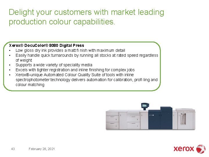 Delight your customers with market leading production colour capabilities. Xerox® Docu. Color® 8080 Digital Delight your customers with market leading production colour capabilities. Xerox® Docu. Color® 8080 Digital