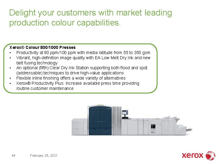 Delight your customers with market leading production colour capabilities. Xerox® Colour 800/1000 Presses • Delight your customers with market leading production colour capabilities. Xerox® Colour 800/1000 Presses •