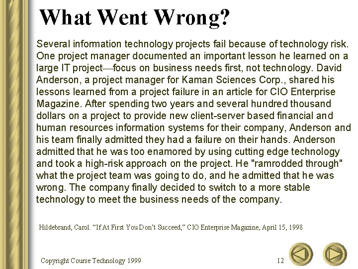 What Went Wrong? Several information technology projects fail because of technology risk. One project