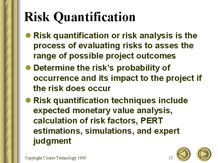 Risk Quantification l Risk quantification or risk analysis is the process of evaluating risks