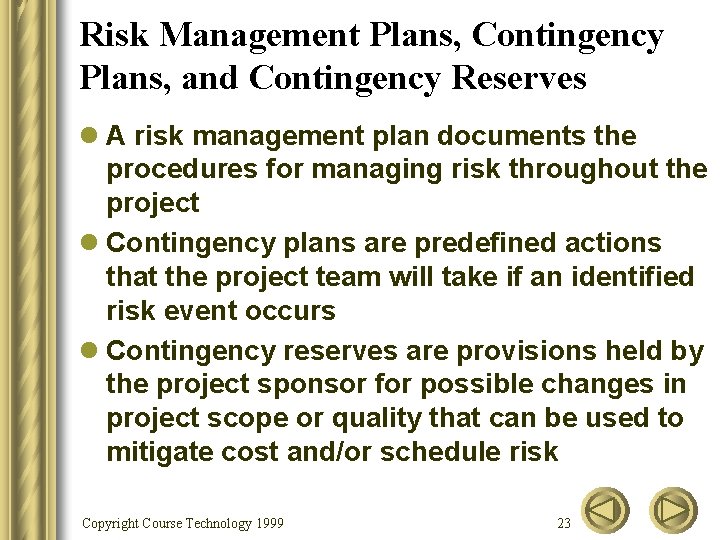 Risk Management Plans, Contingency Plans, and Contingency Reserves l A risk management plan documents