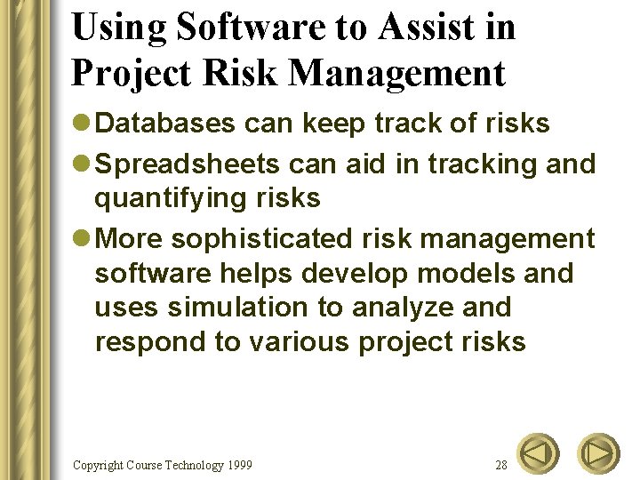 Using Software to Assist in Project Risk Management l Databases can keep track of