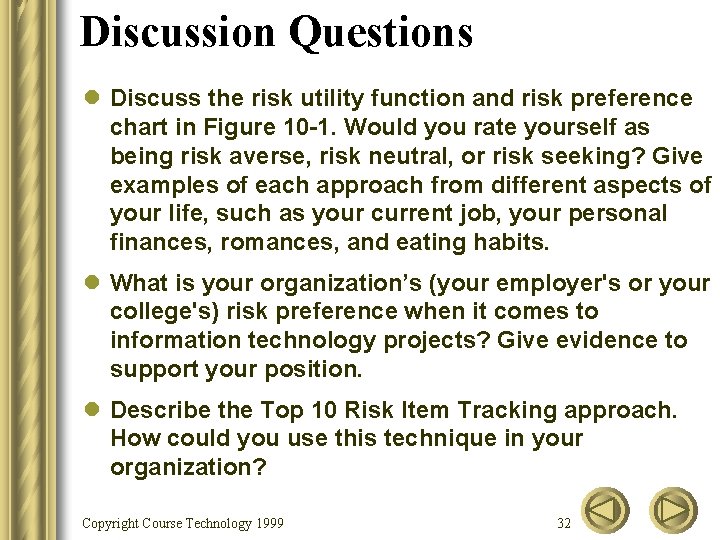 Discussion Questions l Discuss the risk utility function and risk preference chart in Figure