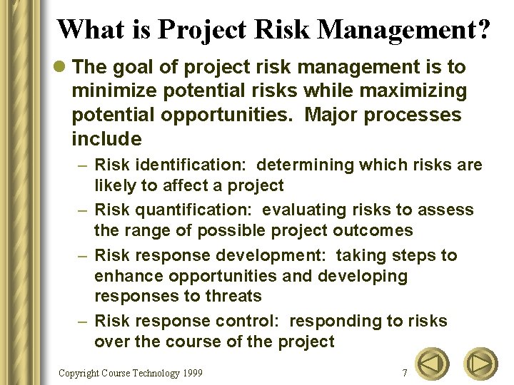 What is Project Risk Management? l The goal of project risk management is to