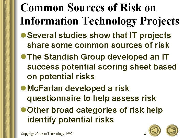 Common Sources of Risk on Information Technology Projects l Several studies show that IT