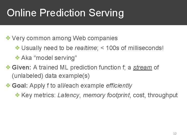 Online Prediction Serving ❖ Very common among Web companies ❖ Usually need to be