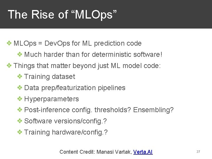 The Rise of “MLOps” ❖ MLOps = Dev. Ops for ML prediction code ❖