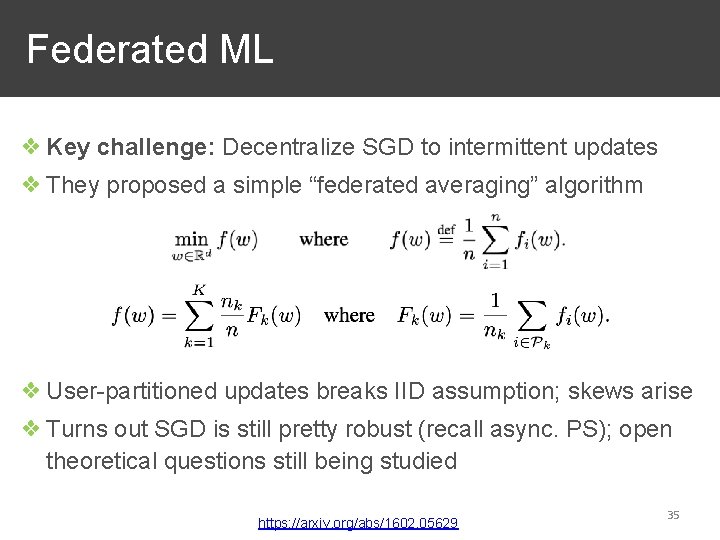 Federated ML ❖ Key challenge: Decentralize SGD to intermittent updates ❖ They proposed a