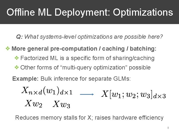 Offline ML Deployment: Optimizations Q: What systems-level optimizations are possible here? ❖ More general