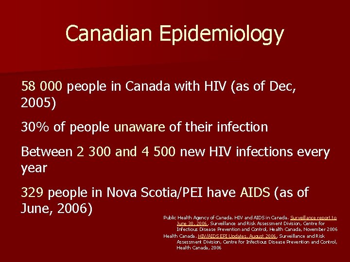 Canadian Epidemiology 58 000 people in Canada with HIV (as of Dec, 2005) 30%
