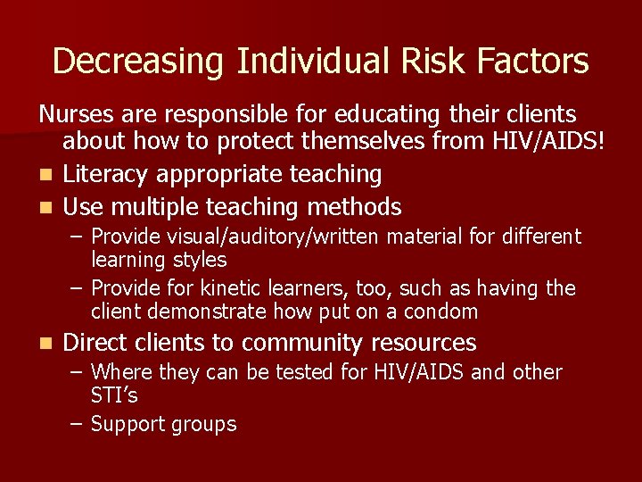 Decreasing Individual Risk Factors Nurses are responsible for educating their clients about how to
