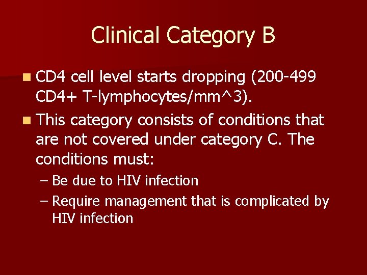 Clinical Category B n CD 4 cell level starts dropping (200 -499 CD 4+