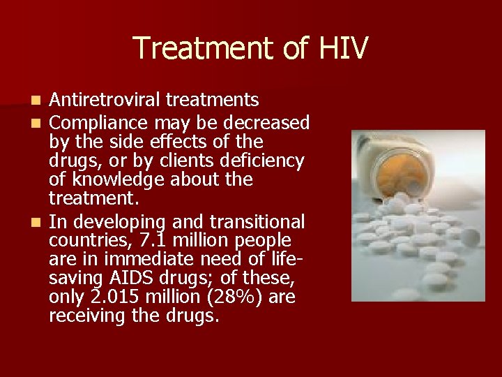 Treatment of HIV Antiretroviral treatments Compliance may be decreased by the side effects of