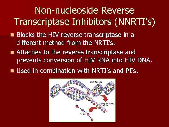 Non-nucleoside Reverse Transcriptase Inhibitors (NNRTI’s) Blocks the HIV reverse transcriptase in a different method