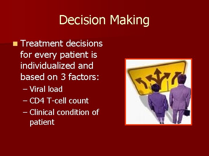 Decision Making n Treatment decisions for every patient is individualized and based on 3