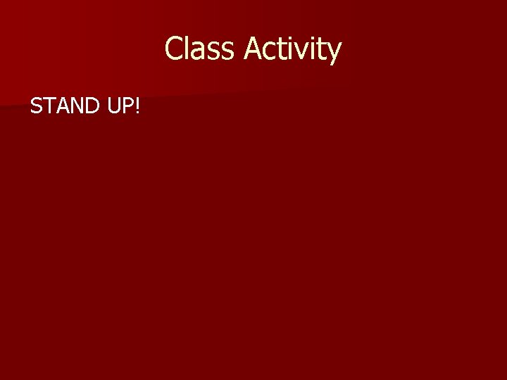 Class Activity STAND UP! 