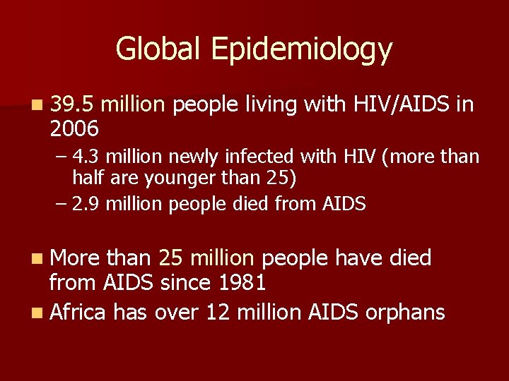 Global Epidemiology n 39. 5 2006 million people living with HIV/AIDS in – 4.