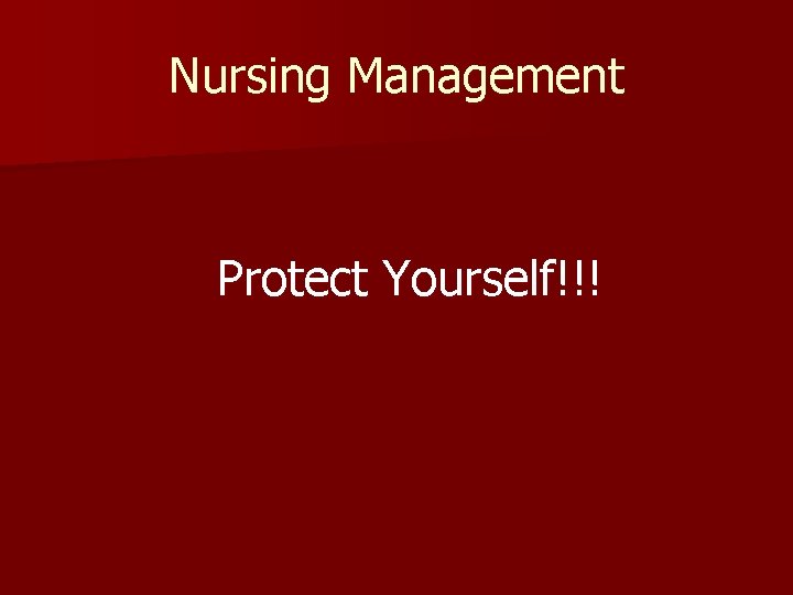 Nursing Management Protect Yourself!!! 