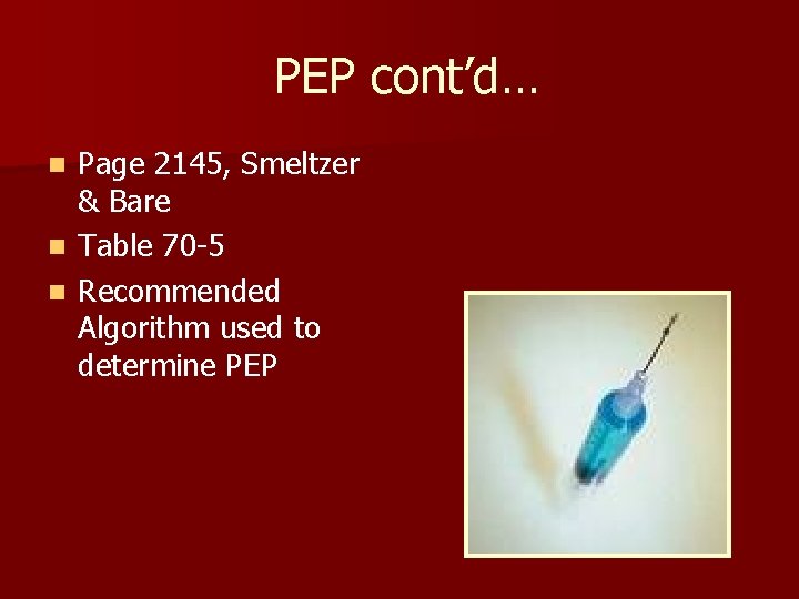 PEP cont’d… n n n Page 2145, Smeltzer & Bare Table 70 -5 Recommended