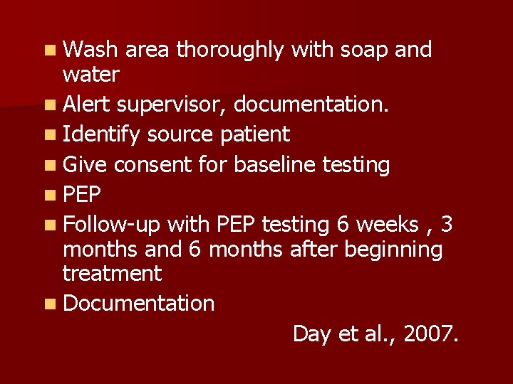 n Wash area thoroughly with soap and water n Alert supervisor, documentation. n Identify