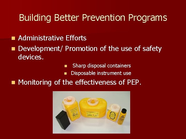 Building Better Prevention Programs Administrative Efforts n Development/ Promotion of the use of safety