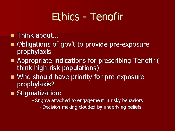 Ethics - Tenofir n n n Think about… Obligations of gov’t to provide pre-exposure