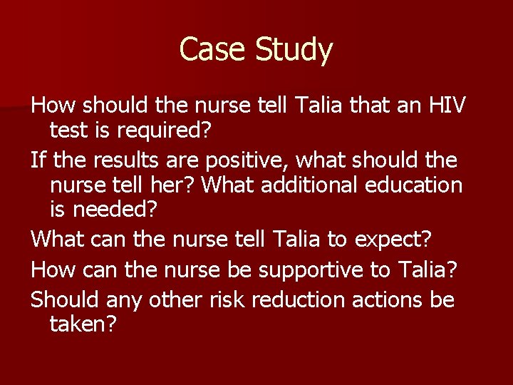 Case Study How should the nurse tell Talia that an HIV test is required?
