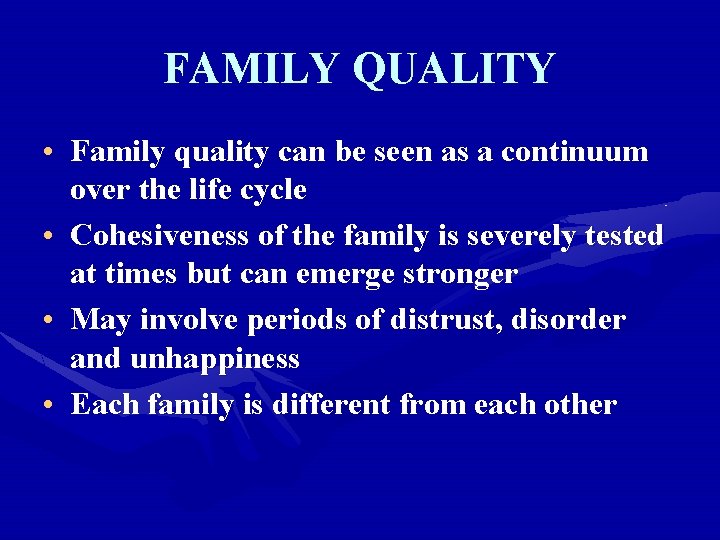 FAMILY QUALITY • Family quality can be seen as a continuum over the life