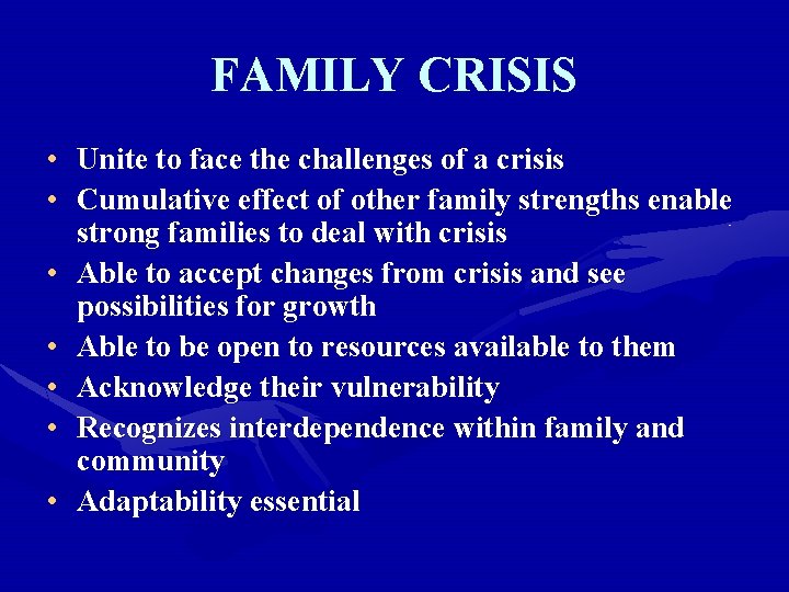 FAMILY CRISIS • Unite to face the challenges of a crisis • Cumulative effect