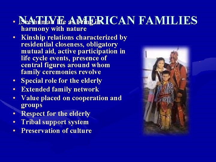 NATIVE AMERICAN FAMILIES • See human life as being in harmony with nature •