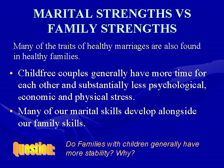MARITAL STRENGTHS VS FAMILY STRENGTHS Many of the traits of healthy marriages are also