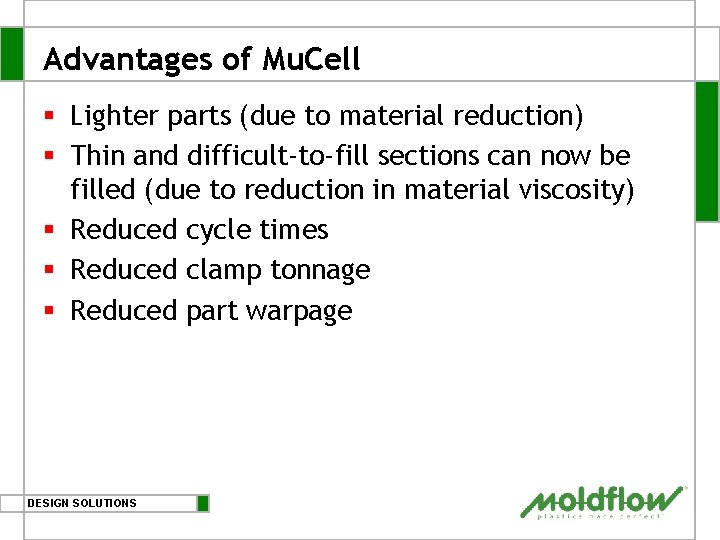 Advantages of Mu. Cell § Lighter parts (due to material reduction) § Thin and