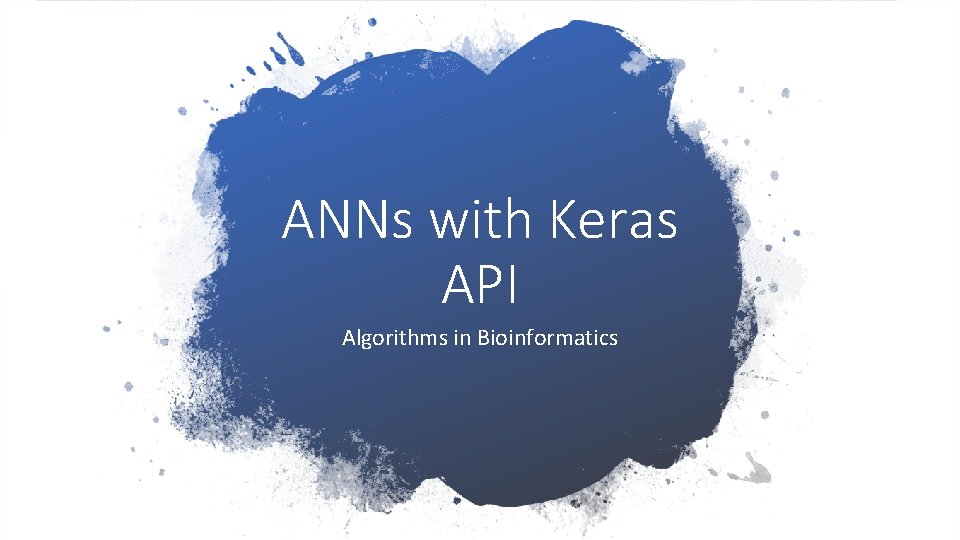 ANNs with Keras API Algorithms in Bioinformatics 