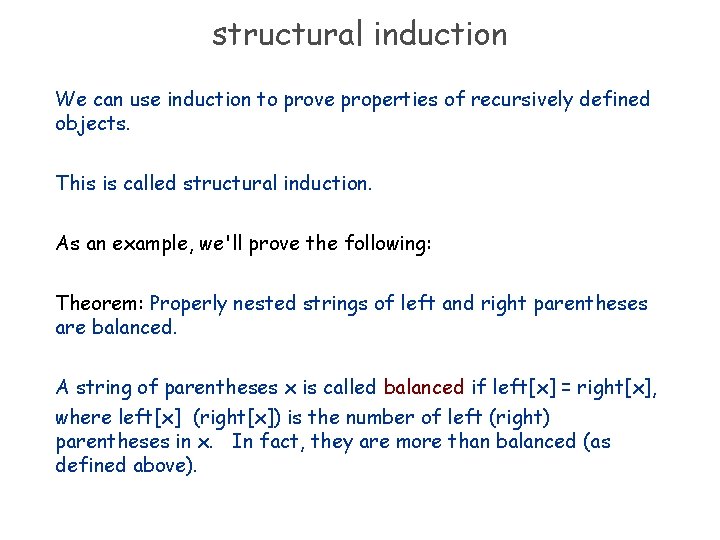 structural induction We can use induction to prove properties of recursively defined objects. This