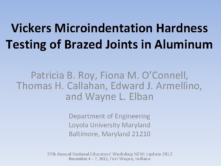 Vickers Microindentation Hardness Testing of Brazed Joints in Aluminum Patricia B. Roy, Fiona M.