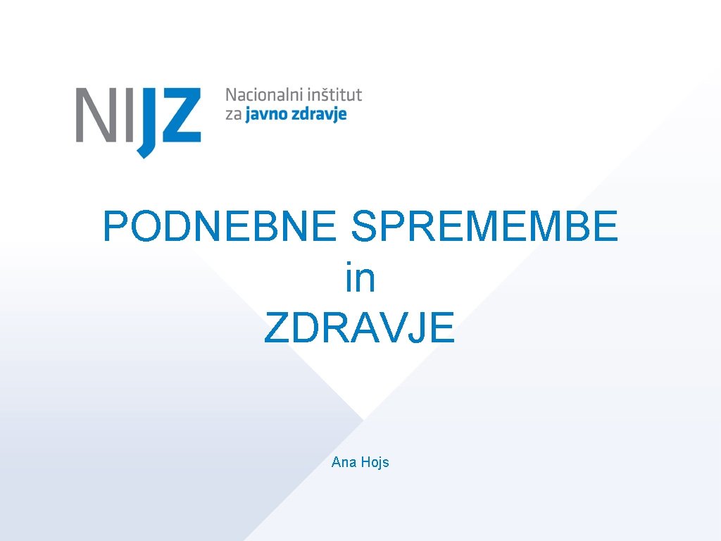 PODNEBNE SPREMEMBE in ZDRAVJE Ana Hojs 