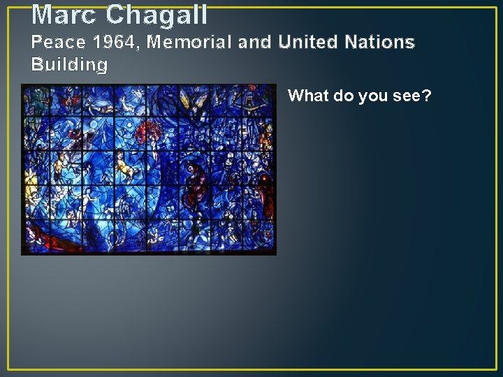 Marc Chagall Peace 1964, Memorial and United Nations Building What do you see? 