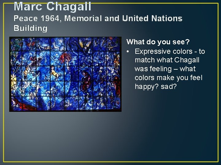 Marc Chagall Peace 1964, Memorial and United Nations Building What do you see? •