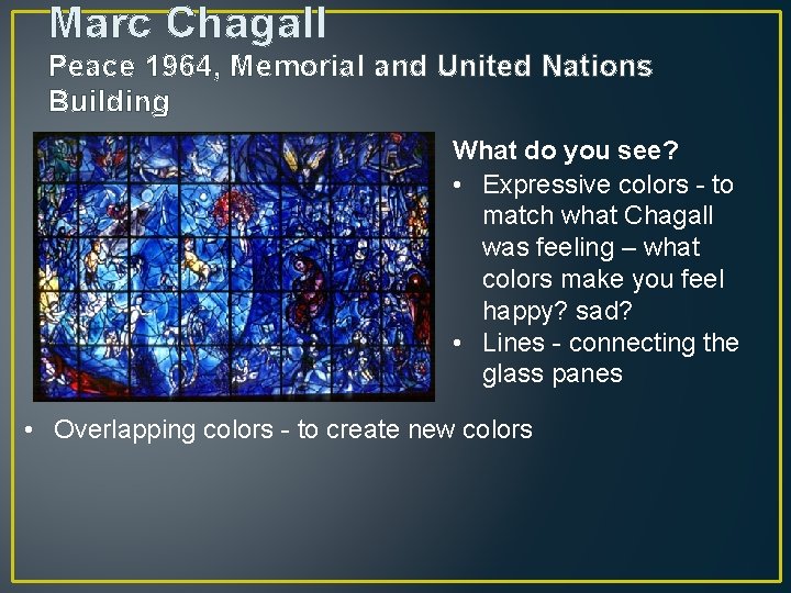 Marc Chagall Peace 1964, Memorial and United Nations Building What do you see? •