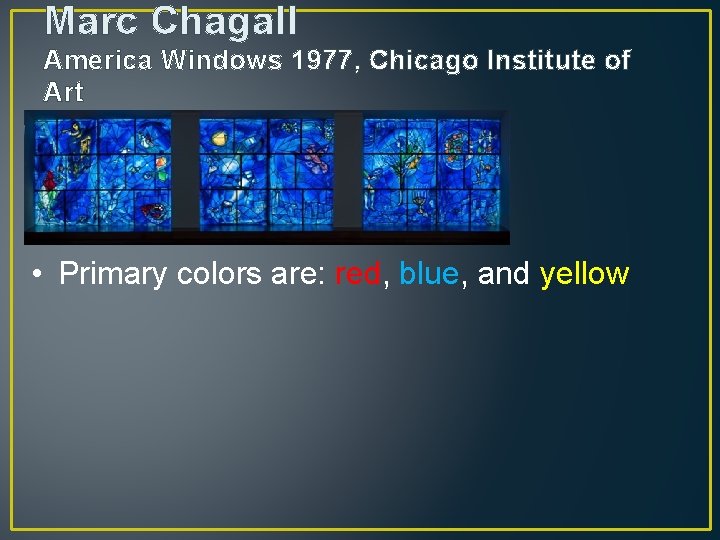 Marc Chagall America Windows 1977, Chicago Institute of Art • Primary colors are: red,