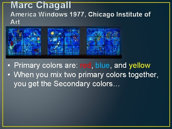 Marc Chagall America Windows 1977, Chicago Institute of Art • Primary colors are: red,