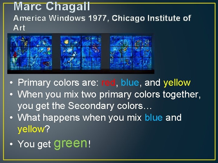 Marc Chagall America Windows 1977, Chicago Institute of Art • Primary colors are: red,