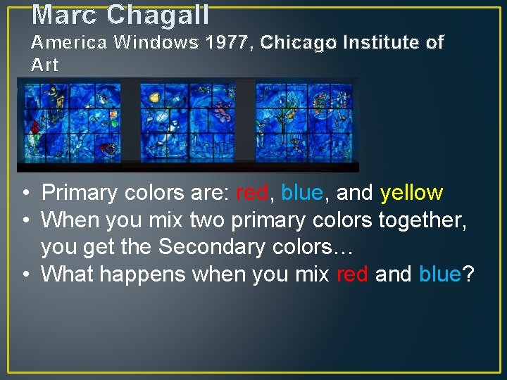 Marc Chagall America Windows 1977, Chicago Institute of Art • Primary colors are: red,